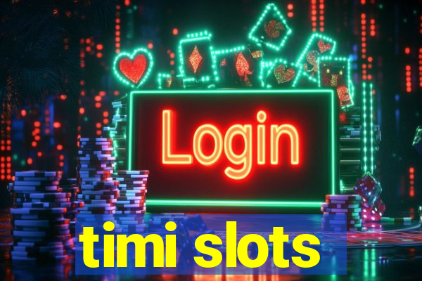 timi slots